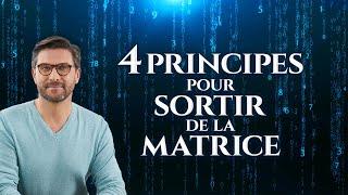 4 Principes pour sortir de la Matrice