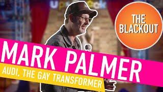 Audi A.K.A The Gay Transformer | Mark Palmer | The Blackout