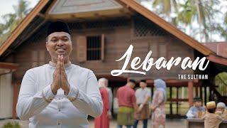 THE SULTHAN - LEBARAN (Official Music Video)