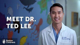 Meet Dr. Ted Lee, MD | Boston Children's Hospital