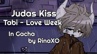 • Judas Kiss | Gacha Recreation | Vs. Tabi - Love week (cancelled)