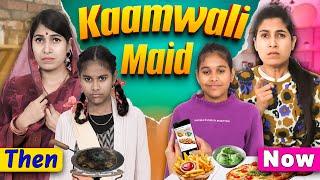 Kaamwali Maid - Then vs Now | Ameer vs Gareeb Family | ToyStars