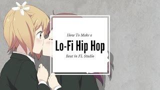 How to make a lo fi Hip Hop type beat in FL studio