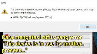 Cara mengatasi rufus yang error "This device is in use by another process..."