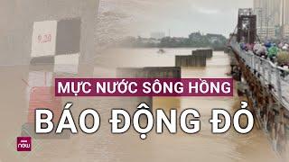 Mỗi giờ mực nước sông Hồng chảy qua Hà Nội tăng cao thêm 10 cm, hiện đã ở mức báo động | VTC Now