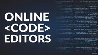 7 Best Browser-based, Online Code Editors for Web Developers