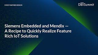 Siemens Embedded and Mendix - A Recipe to Quickly Realize Feature Rich IoT Solutions