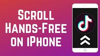 How to Scroll TikTok Hands-Free on iPhone