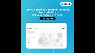 Simplify your complex research transcription with Konch AI #AD