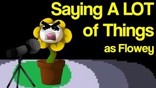 Saying A LOT of Things as Flowey