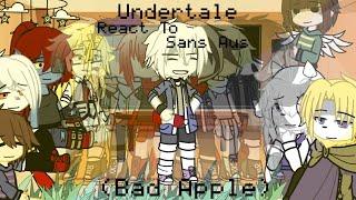 Undertale React To Sans Au (Bad Apple)