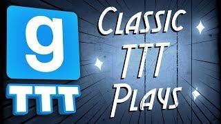 CLASSIC TTT PLAYS | Gmod TTT