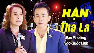 Hận Tha La - Đan Phương ft. Ngô Quốc Linh | MV OFFICIAL