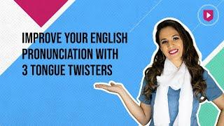 Improve your English pronunciation with 3 tongue twisters