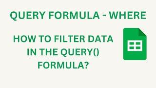 QUERY FORMULA TUTORIAL - WHERE - GOOGLE SHEETS