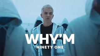 NINETY ONE - WHY'M | Official Music Video