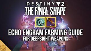 Destiny 2 Echo Engram and Deepsight Weapons Farming Guide - Destiny 2 The Final Shape