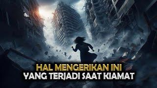 Apa Kalian Sudah Siap ?, Inilah Hal Mengerikan saat Kiamat Terjadi || Sejarah Islam