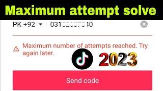 Maximum number of attempts reached  try again later problem tiktok fix new  2023 | tiktok login