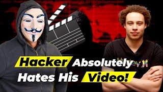 Hacker absolutely hates his video!