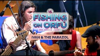 Ivan & The Parazol - Fishing on Orfű 2023 (Teljes koncert)