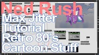 Max Jitter Tutorial - Retro 80s Cartoon Visuals = Ned Rush