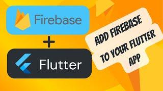How to Add Firebase To your Flutter App