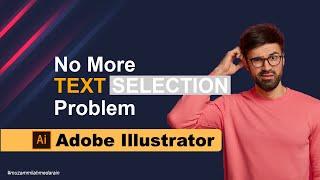 Text Selection Problem in Adobe Illustrator