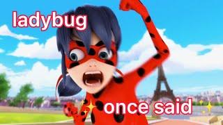 ladybug once said 