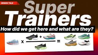 Super Trainers - How did we get here and what are they?