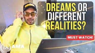 Dreams are Real.. Manifesting in Other Realities [Must Watch!]