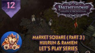 Pathfinder Wrath of the Righteous - Inquisitors and Heretics! - Market Square Part 3 - LP EP12