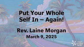 Put Your Whole Self In - Again! | Rev. Laine Morgan