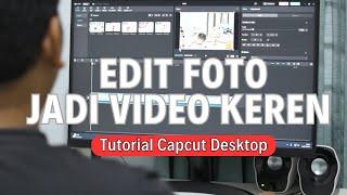 Cara Edit Foto Jadi Video Bergerak Keren di Capcut Desktop | Tutorial Capcut PC Pemula 2024