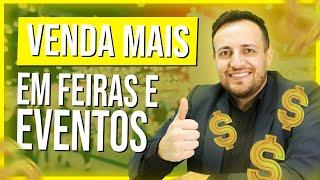 COMO VENDER MAIS EM FEIRAS E EVENTOS | APRENDA AGORA!