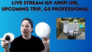 live stream 169 :Unifi UID, Upcoming trip, G5 professional