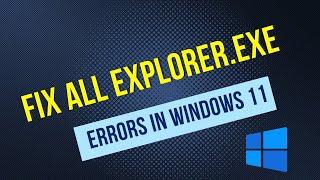 How to Fix All Explorer.exe Errors in Windows 11