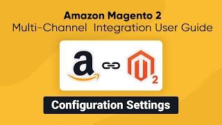 Part 1: Configuration Settings Amazon Magento2 Integration by CedCommerce