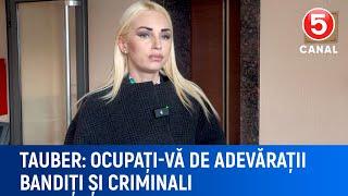 Tauber: "Ocupați-vă de adevărații bandiți și criminali"