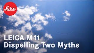 Leica M11 - Two Myths