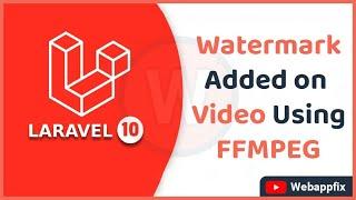 How to Add Watermark in Video | Laravel FFMPEG | Watermark on Videos | Watermark in Video Laravel 10