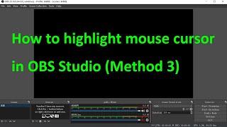 How to highlight mouse cursor in OBS Studio (Method 3)