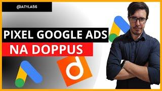 Como Instalar o Pixel do Google Ads na Doppus [2023] - Tutorial Completo