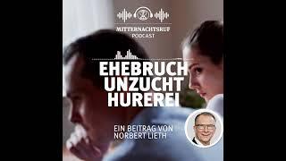 Ehebruch, Unzucht und Hurerei | Podcast | Norbert Lieth