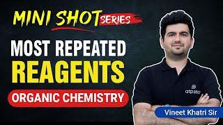 Most Important Reagents in Organic Chemistry | IIT JEE & NEET | Mini Shot by Vineet Khatri Sir