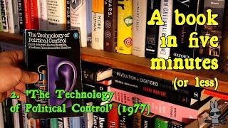 ‘The Technology of Political Control’ (1977) – A Book in Five Minutes, No.2