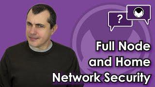 Bitcoin Q&A: Full Node and Home Network Security