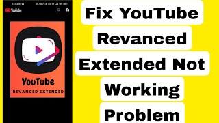 How to Fix YouTube Revanced Extended Not Working Problem