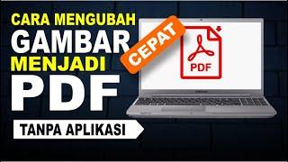 Cara Mengubah Gambar Menjadi PDF (JPG ke PDF) Di Laptop/PC