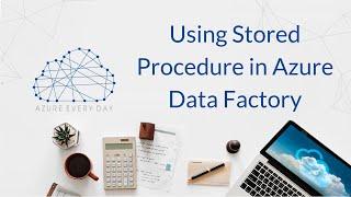 Using Stored Procedure in Azure Data Factory